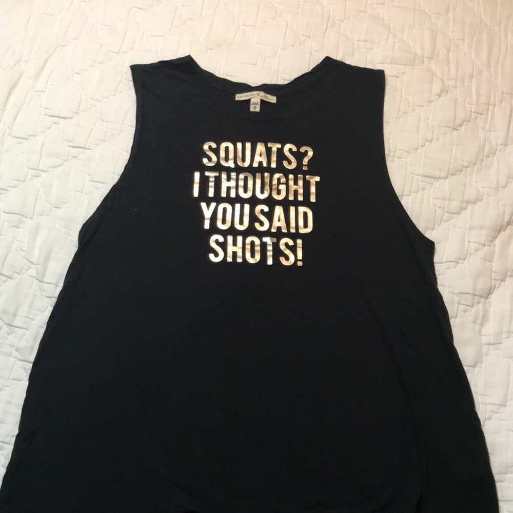 “Squats? I thought you said shots” black shirt